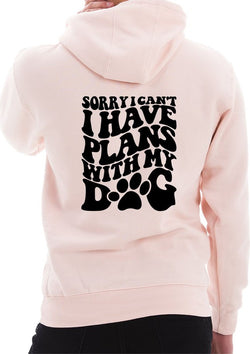 Sorry Cant Plans with My Dog Hoodie Sweatshirt Plus Size