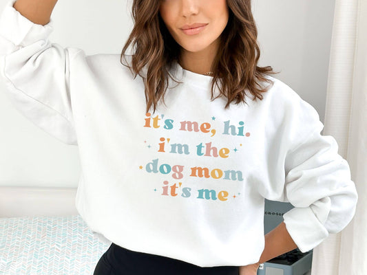 It's Me Hi I'm The Dog Mom It's Me, Cute Trendy Crewneck Dog