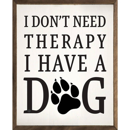 I Don't Need Therapy I Have A Dog Paw White: 8 x 10 x 1.5