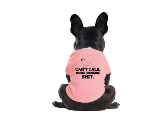 Calm Down Caren “Can't Talk. Doing Frenchie Sh*t” - Dog Shirt