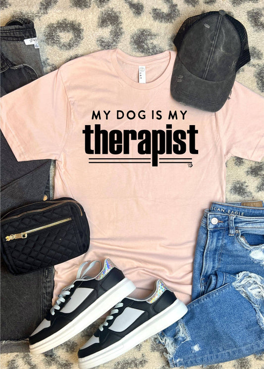 My Dog is My Therapist Tee | Dog Mom Sassy Shirt