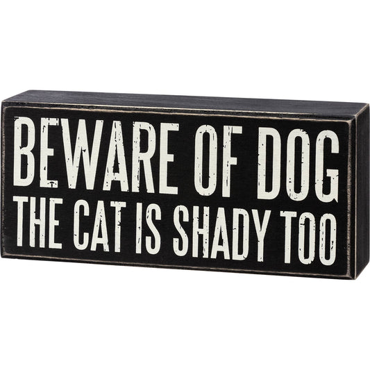 Beware Of Dog The Cat Is Shady Too Box Sign