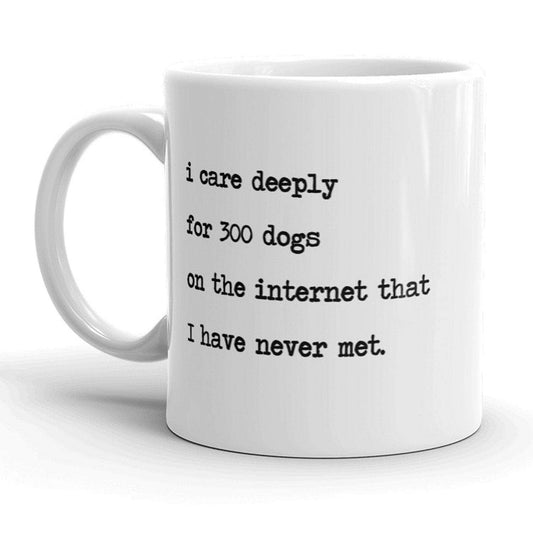 I Care Deeply For 300 Dogs On The Internet Mug Dog Mom