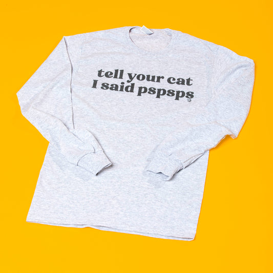 Tell Your Cat I Said Pspsps Tee