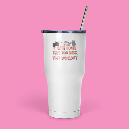 If Cats Could Text, They Wouldn't Mug: 11 Oz