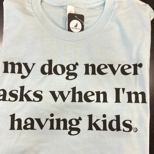 My Dog Never Asks When I’m Having Kids
