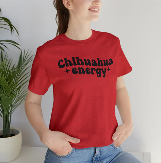 Chihuahua Energy T-Shirt