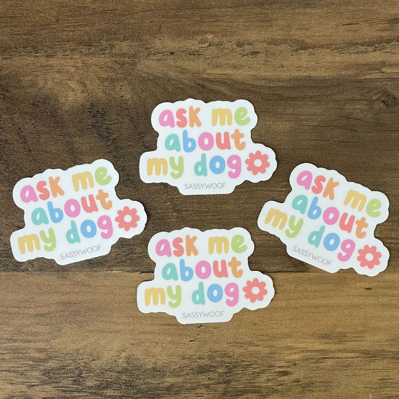 Ask Me About My Dog Sticker