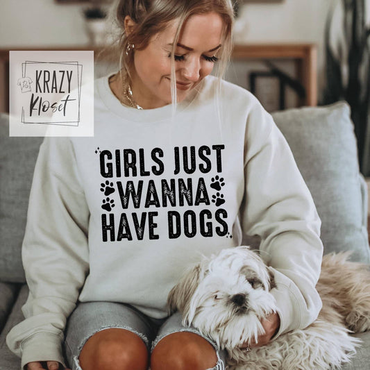 Girls just Wanna Have Dogs Sweatshirt