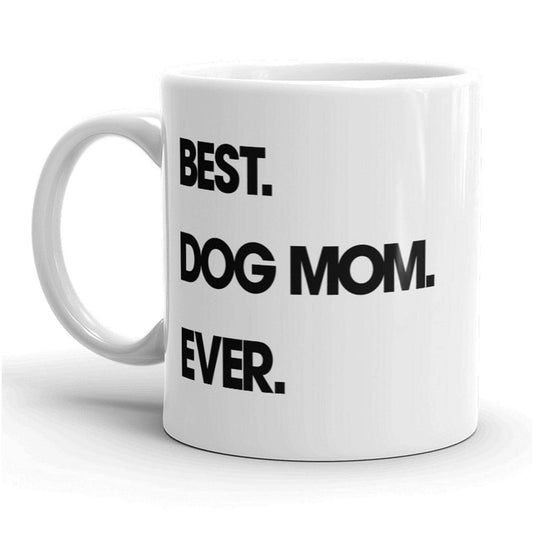 Best Dog Mom Ever Mug Funny Gift for Pet Lover Coffee Fun