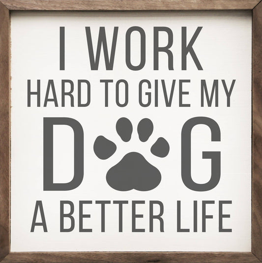 Give My Dog A Better Life Gray Paw White: 8 x 8 x 1.5