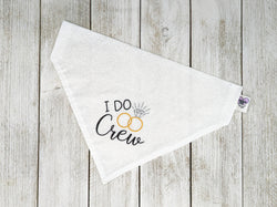 I Do Crew Wedding - Embroidered - Over-The-Collar Bandana: XS